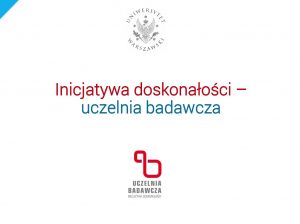 Prezentacja dr. hab. Macieja Duszczyka, prorektora UW ds. naukowych, przedstawiona na spotkaniu informacyjno-konsultacyjnym dot. IDUB 24.02.2020 r.