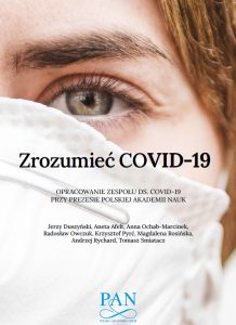 Opracowanie "Zrozumieć COVID-19". Zespół ds. COVID-19 przy Prezesie PAN.